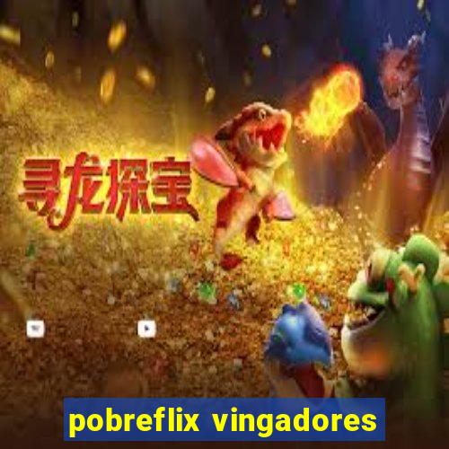 pobreflix vingadores